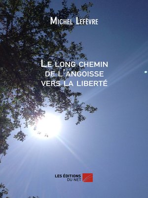 cover image of Le long chemin de l'angoisse vers la liberté